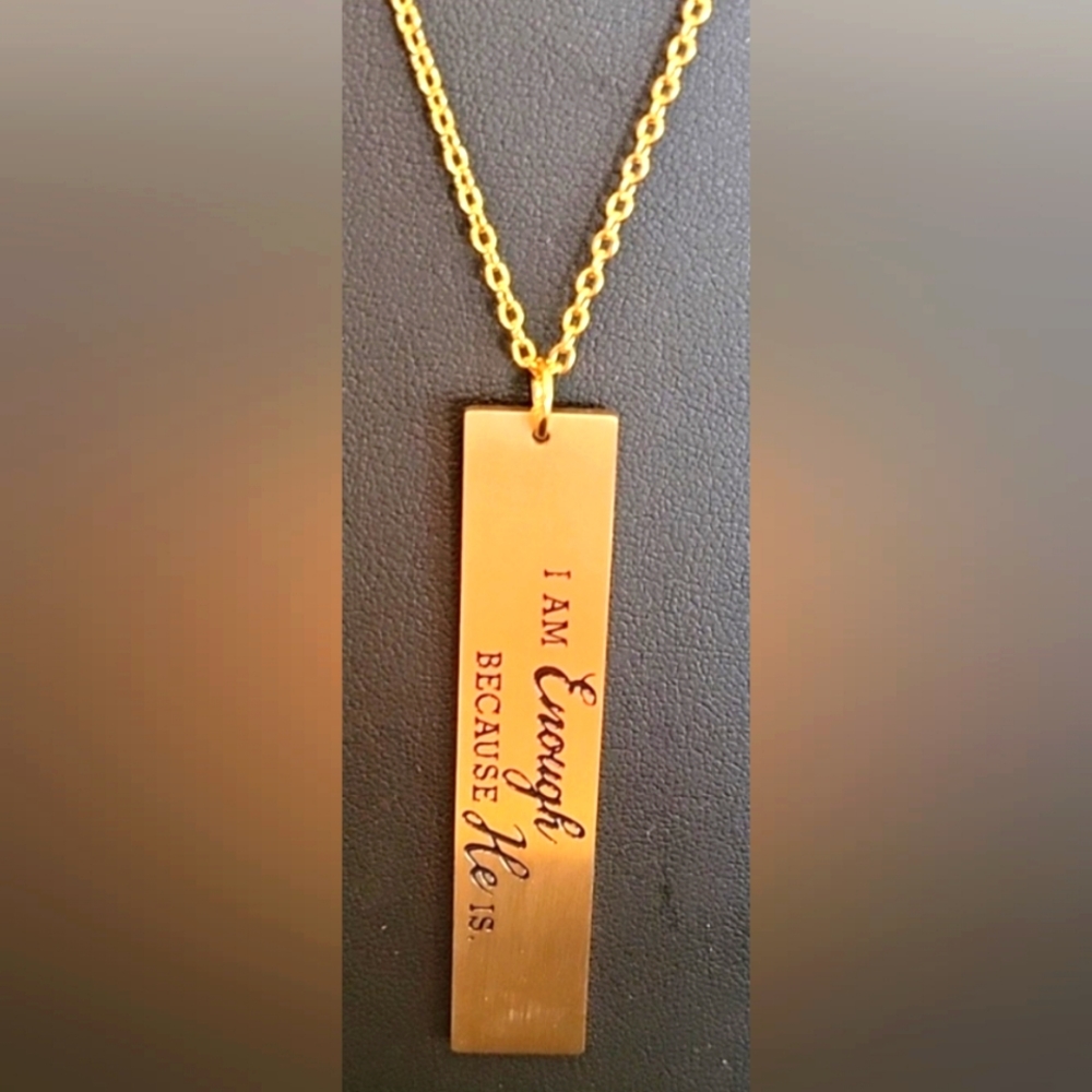 Stainless Steel Necklace/Pendant "I Am Enough Because He Is"
